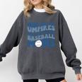 Who Needs Umpires When We Have Baseball Moms Groovy Retro Comfort Colors Sweatshirt Pepper