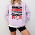 Crazy Proud Always Loud Baseball Mom Saying Comfort Colors Sweatshirt Crimson