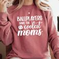 Ballplayers Have The Coolest Moms Baseball Mom Comfort Colors Sweatshirt Orchid Ballplayers Have The Coolest Moms Baseball Mom Comfort Colors Sweatshirt Orchid