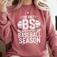 The Only BS I Need In My Life Is Baseball Season Player Joke Comfort Colors Sweatshirt Orchid The Only BS I Need In My Life Is Baseball Season Player Joke Comfort Colors Sweatshirt Orchid