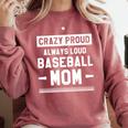Crazy Proud Always Loud Baseball Mom Baseballer Comfort Colors Sweatshirt Orchid