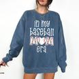 Baseball Mom Era Gameday In My Baseball Mom Era Comfort Colors Sweatshirt Blue Jean