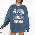My Favorite Player Calls Me Mom Baseball Mom Game Day Comfort Colors Sweatshirt Blue Jean