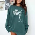 Baseball Lover Sad Stick No Baseball Today Comfort Colors Sweatshirt Chalky Mint
