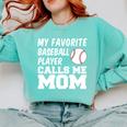 My Favorite Baseball Player Calls Me Mom Comfort Colors Sweatshirt Butter