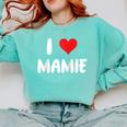 I Love Mamie Heart Grandma Grandmother Grandparent Raglan Baseball Tee Comfort Colors Sweatshirt Butter I Love Mamie Heart Grandma Grandmother Grandparent Raglan Baseball Tee Comfort Colors Sweatshirt Butter