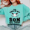 Yes This Is My Son Out There Baseball Mom Comfort Colors Sweatshirt Butter