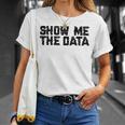 Show Me The Data Nerd Geekcience Metrics ギフトtシャツ Tシャツ 彼女への贈り物