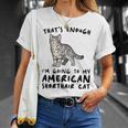 That's Enough I'm Going Mom & Dad アメリカンショートヘアキャット Tシャツ 彼女への贈り物