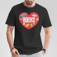 Books Book Reader Bookworm Teacher Valentine's Day T-Shirt Unique Gifts