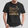 But First Coffeeしかし、最初のコーヒー 面白いコーヒーの引用 モーニングカフェイン愛好家 Tシャツ 面白い贈り物