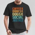 Coffee Books Dogs Social Justice Tee T-Shirt Unique Gifts