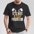 Divertido Especialista Enap No Es Un Problema Deap Camiseta unisex Regalos divertidos