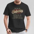 Ich Bin Ein Huberty Ich Höre Nicht AufWenn Ich Müde Bin Ich Höre Auf Huberty Name T-Shirt Lustige Geschenke