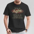 Ich Bin Ein Kotheich Höre Nicht Auf Wenn Ich Müde Bin T-Shirt Lustige Geschenke