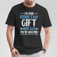 I'm Your Father's Day Mom Says You're Welcome T-Shirt Unique Gifts