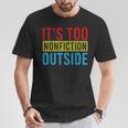 Its Too Nonfiction Outside Book Lovers Reading Vintage T-Shirt Unique Gifts