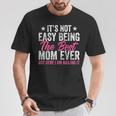 It's Not Easy Being The Best Mom Ever But Here I Am Nailing T-Shirt Unique Gifts