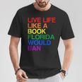 Live Like Book In Florida LGBTQ Rainbow LGBTQIA Pride T-Shirt Unique Gifts
