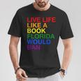 Live Life Like A Book Florida Would Ban Pride Slogan T-Shirt Unique Gifts Live Life Like A Book Florida Would Ban Pride Slogan T-Shirt Unique Gifts