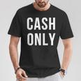 Solo Efectivo Camiseta unisex Regalos divertidos