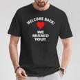 Willkommen Zurück Wir Haben Dichermisst Wiedereröffnung Willkommen T-Shirt Lustige Geschenke