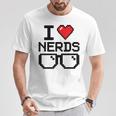 I Love Nerds For Science Or Book Lovers And Knowledge Geeks T-Shirt Unique Gifts