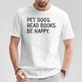 Pet Dogs Read Books Be Happy T-Shirt Unique Gifts