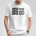 Super Mom、Super Wife、Super Tired、 Mother's Day Tシャツ 面白い贈り物