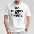 ノー・マネー・ノー・ハッピー Tシャツ 面白い贈り物