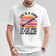 ライフ・イズ・ア・ソングリコーダーで弾きたくてここにいるだけ Tシャツ 面白い贈り物