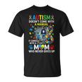 Autism Doesn't Come With A Manual Mom Never Gives Up T-Shirt Autism Doesn't Come With A Manual Mom Never Gives Up T-Shirt