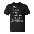 The Book Was Better Typewriter Style Book Lover T-Shirt T-Shirt