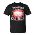Bookmarks Are For Quitters Reading Reader Book Lover Teacher For Men Women Kids T-Shirt