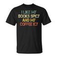 I Like My Books Spicy Coffee Icy Romance Book Lover T-Shirt