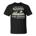 A Day Without Reading Is Like Book Lover & Reading Small T-Shirt