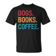 Dogs Books Coffee Reading Book Addict Distracted By Dogs T-Shirt