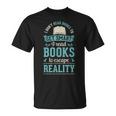 I Don't Read Books To Get Smart I Read Books Escape T-Shirt