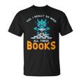 Dragon Yes I Really Need All Books Geek Kids Men Women T-Shirt Dragon Yes I Really Need All Books Geek Kids Men Women T-Shirt