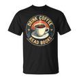 Drink Coffee Read Books Lover Vintage Quote Retro Saying Fun T-Shirt Drink Coffee Read Books Lover Vintage Quote Retro Saying Fun T-Shirt