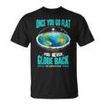 The Earth Is Flat Firmament Earth Day Once You Go Flat T-Shirt The Earth Is Flat Firmament Earth Day Once You Go Flat T-Shirt
