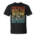 Four Wheels Move The Body But Two Wheels Move Thepirit Tシャツ
