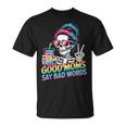 Good Moms Say Bad Words Messy Bun Mom Skeleton T-Shirt