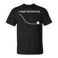 I Had Potential Tシャツ