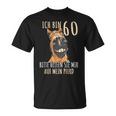Ich Bin 60 Bitte Helfenie Mir Auf Mein Pferd 60 Jahre T-Shirt