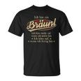 Ich Bin Ein Bräunlich Höre Nicht Auf Wenn Ich Müde Bin T-Shirt