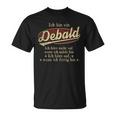 Ich Bin Ein Debald Ich Höre Nicht AufWenn Ich Müde Bin Ich Höre Auf Debald Name T-Shirt