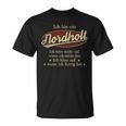 Ich Bin Ein Nordholtich Höre Nicht Auf Wenn Ich Müde Bin T-Shirt
