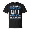 I'm Your Father's Day Mom Says You're Welcome T-Shirt