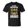 Its Not Hoarding If Its Books Bookworm Reading Hoarding T-Shirt